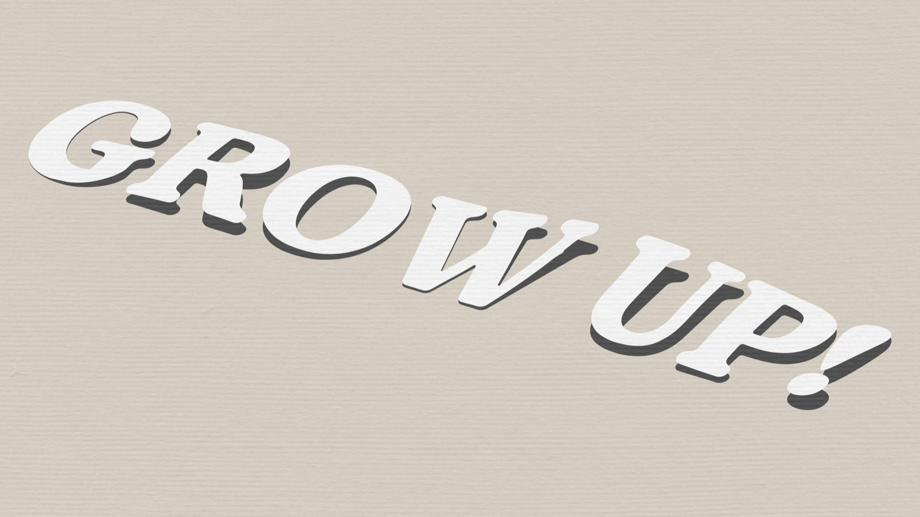 Grow Up!